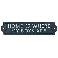 Home Is Where My Boys Are Cast Iron Sign Plaque Wall Door Fence Post House